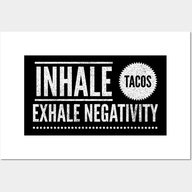 Inhale Tacos Exhale Negativity Wall Art by Printnation